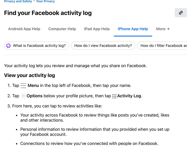 Facebook Help Center, Find your Facebook activity log, iPhone version: tap Menu, tap your name, tap Options below your profile picture, then tap Activity Log; Connections lets you review how you've connected with people