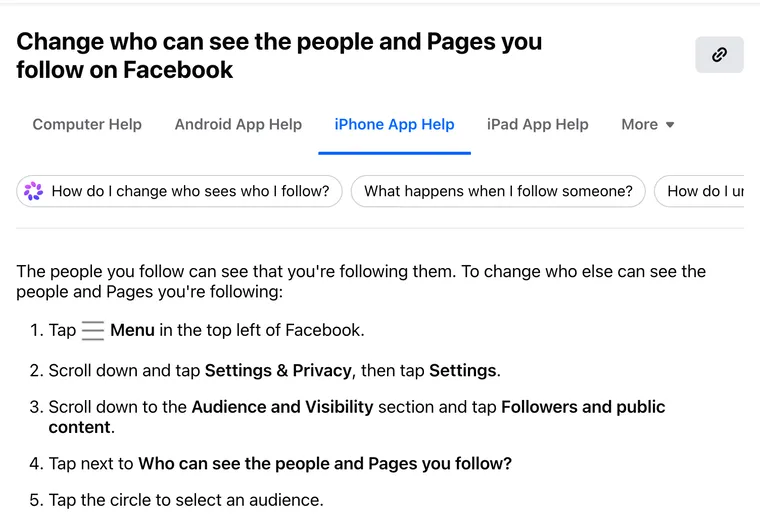 Facebook Help Center: change who can see the people and Pages you follow, via Menu, Settings and Privacy, Settings, Audience and Visibility, Followers and public content
