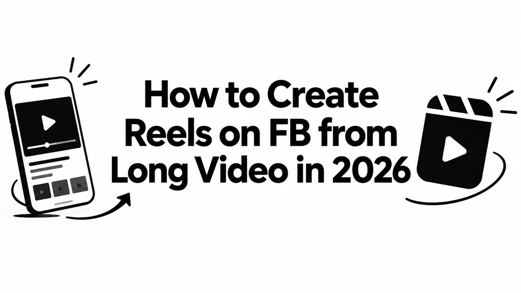 How to Create Reels on FB from Long Video in 2026