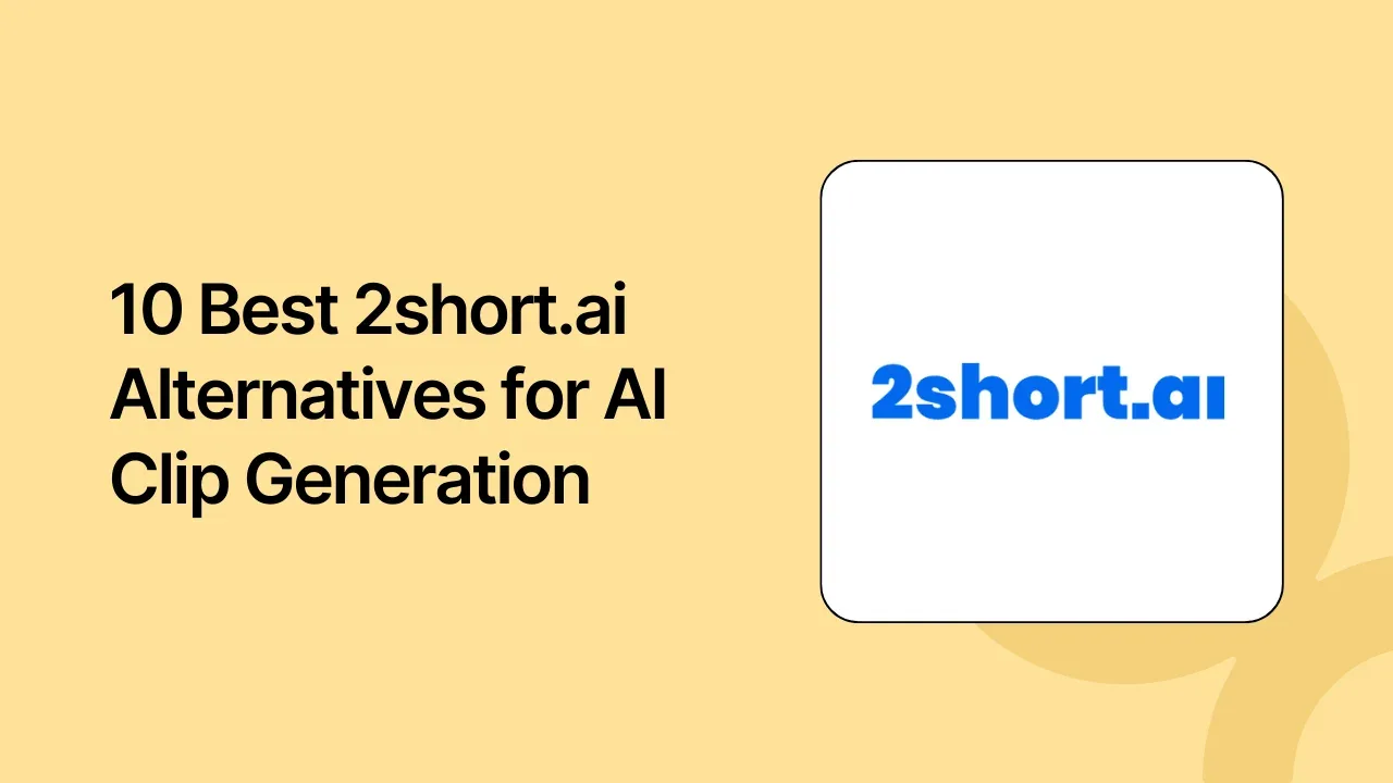 10 Best 2short.ai Alternatives for AI Clip Generation for 2025